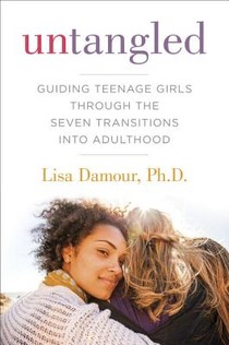 Untangled: Guiding Teenage Girls Through the Seven Transitions Into Adulthood