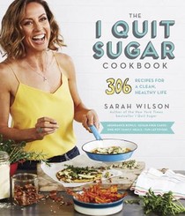 The I Quit Sugar Cookbook: 306 Recipes for a Clean, Healthy Life