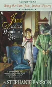 Jane and the Wandering Eye: Being the Third Jane Austen Mystery