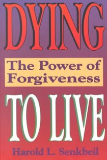 Dying to Live: The Power of Forgiveness