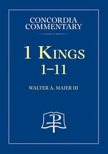 Maier III, W: 1 Kings:1-11 - Concordia Commentary