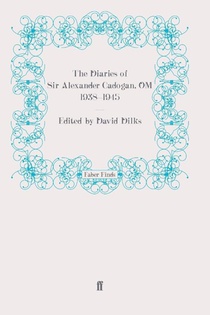 The Diaries of Sir Alexander Cadogan, OM, 1938-1945