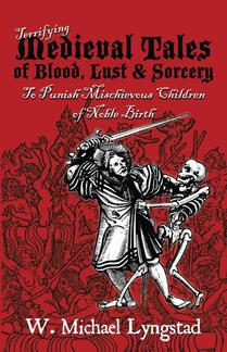 Terrifying Medieval Tales of Blood, Lust & Sorcery to Punish Mischievous Children of Noble Birth