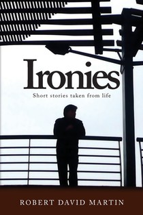 Ironies: Short Stories Taken from Life