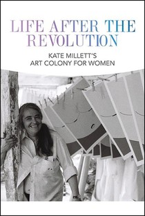 Life After the Revolution: Kate Millett's Art Colony for Women