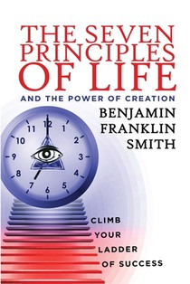 The Seven Principles of Life and the Power of Creation