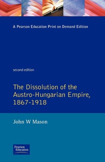 The Dissolution of the Austro-Hungarian Empire, 1867-1918 voorzijde