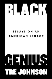 Black Genius: Essays on an American Legacy