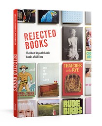 Rejected Books: The Most Unpublishable Books of All Time voorzijde