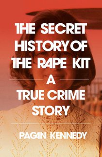 The Secret History of the Rape Kit