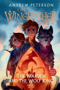 The Warden and the Wolf King: The Wingfeather Saga Book 4 voorzijde