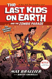 Last Kids on Earth and the Zombie Parade: The Graphic Novel