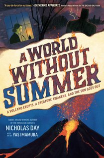 A World Without Summer: A Volcano Erupts, a Creature Awakens, and the Sun Goes Out