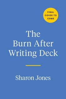 The Burn After Writing Deck: 100 Questions for Exploring Your Truth and Sharing It - If You Dare