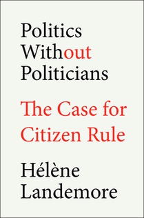 Politics Without Politicians: The Case for Citizen Rule