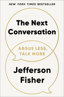 The Next Conversation: Argue Less, Talk More