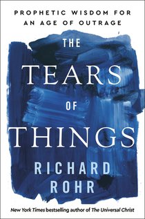 The Tears of Things: Prophetic Wisdom for an Age of Outrage