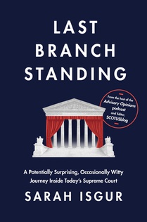 Last Branch Standing: A Potentially Surprising, Occasionally Witty Journey Inside Today's Supreme Court