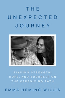 The Unexpected Journey: Finding Strength, Hope, and Yourself on the Caregiving Path