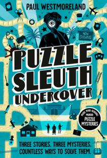 Puzzle Sleuth Undercover: More Mind-Bending Murder Puzzle Mysteries [An Interactive Book]