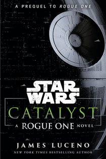 Catalyst: A Rogue One Novel voorzijde