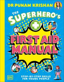 The Superhero's First Aid Manual: Step-By-Step Skills for Young People