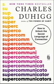 Supercommunicators: How to Unlock the Secret Language of Connection