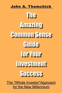 The Amazing Common Sense Guide for Your Investment Success
