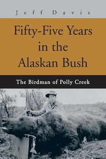 Fifty-Five Years in the Alaskan Bush