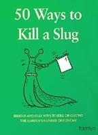 50 Ways to Kill a Slug