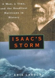 Isaac's Storm: A Man, a Time, and the Deadliest Hurricane in History