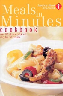 American Heart Association Meals in Minutes Cookbook: Over 200 All-New Quick and Easy Low-Fat Recipes