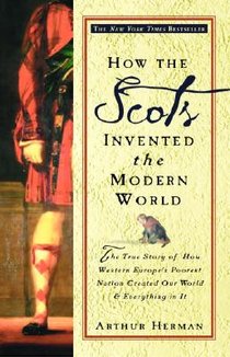 Herman, A: How the Scots Invented the Modern World