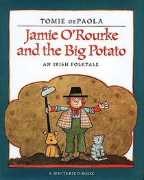 Jamie O'Rourke and the Big Potato: An Irish Folktale