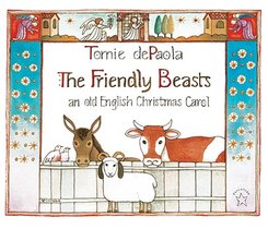 The Friendly Beasts: An Old English Christmas Carol