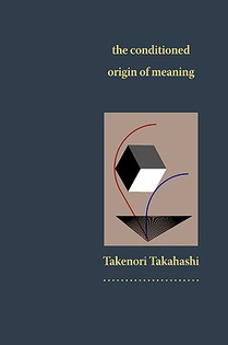 Takahashi, T: Conditioned Origin of Meaning