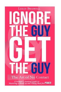 Ignore the Guy, Get the Guy - The Art of No Contact
