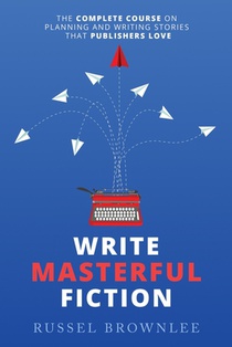 Write Masterful Fiction