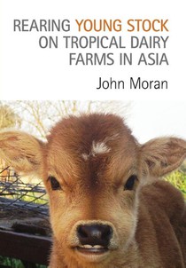 Rearing Young Stock on Tropical Dairy Farms in Asia