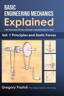 Basic Engineering Mechanics Explained, Volume 1