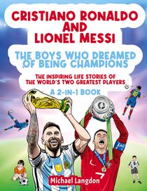 Cristiano Ronaldo And Lionel Messi - The Boys Who Dreamed of Being Champions voorzijde