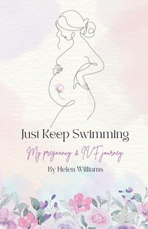 Just Keep Swimming - My Pregnancy and IVF Journey