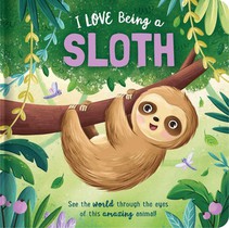 I Love Being a Sloth: Padded Board Book: Picture Storybook