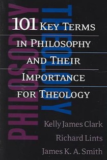 101 Key Terms in Philosophy and Their Importance for Theology