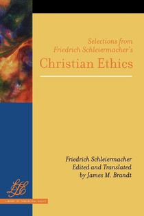 Selections from Friedrich Schleiermacher's <i>Christian Ethics</i>