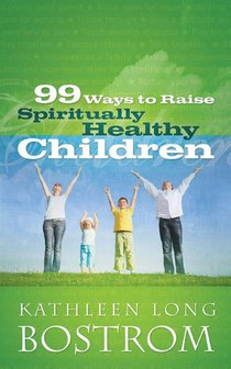 99 Ways to Raise Spiritually Healthy Children