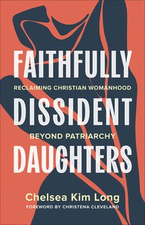 Faithfully Dissident Daughters: Reclaiming Christian Womanhood Beyond Patriarchy