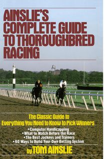 Ainslie's Complete Guide to Thoroughbred Racing