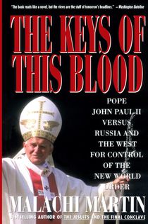 Keys of This Blood: Pope John Paul II Versus Russia and the West for Control of the New World Order