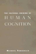 The Cultural Origins of Human Cognition